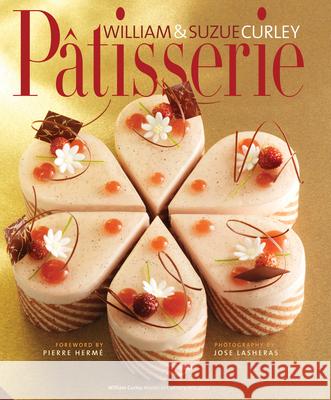 Patisserie: A Masterclass in Classic and Contemporary Patisserie William Curley 9781909342217 