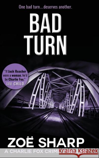 Bad Turn: Charlie Fox Crime Mystery Thriller Series Sharp, Zoe 9781909344570 Zace Ltd