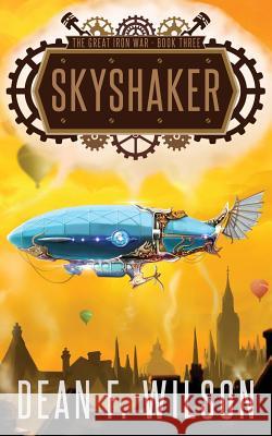 Skyshaker (The Great Iron War, Book 3) Wilson, Dean F. 9781909356139