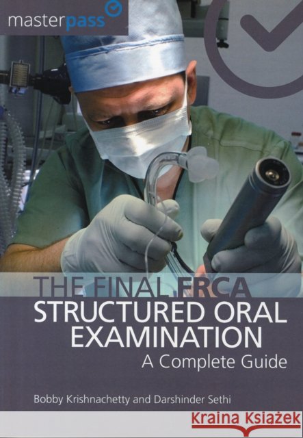 The Final Frca Structured Oral Examination: A Complete Guide Darshinder Sethi 9781909368255