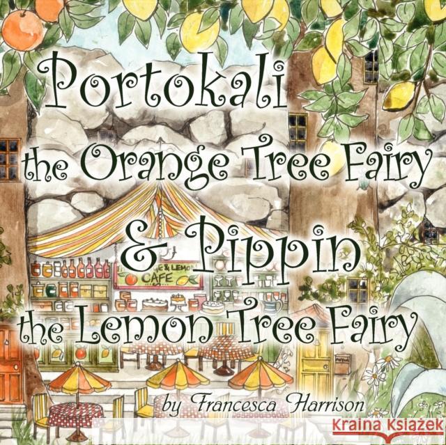 Portokali the Orange Tree Fairy and Pippin the Lemon Tree Fairy Francesca Harrison 9781909381025 Douglas Foote