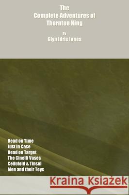 The Complete Adventures of Thornton King Glyn Idris Jones 9781909381131