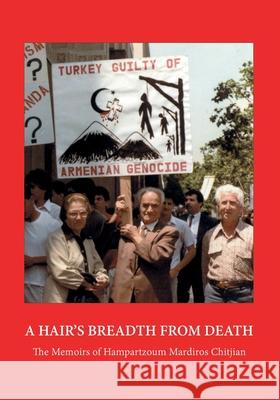 A Hair's Breadth from Death Hampartzoum Mardiros Chitjian 9781909382626 Gomidas Institute