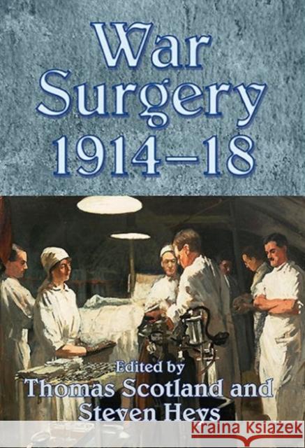 War Surgery 1914-18 Thomas Scotland 9781909384408 Helion & Company