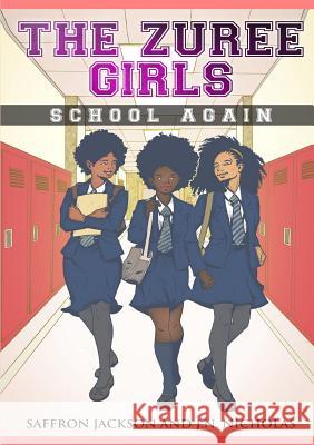 The Zuree Girls Adventures: School Again Saffron Jackson, J N Nicholas 9781909389113