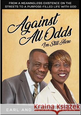 Against All Odds I'm Still Here Earl And Norma Morgan 9781909389236 Earl Morgan