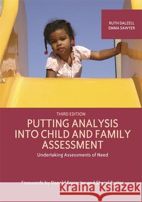 Putting Analysis Into Child and Family Assessment, Third Edition: Undertaking Assessments of Need Dalzell, Ruth 9781909391239