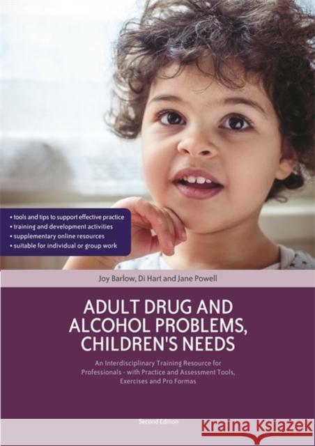 Adult Drug and Alcohol Problems, Children's Needs, Second Edition: An Interdisciplinary Training Resource for Professionals - With Practice and Assess Joy Barlow 9781909391253