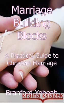 Marriage Building Blocks Branford Yeboah 9781909395046