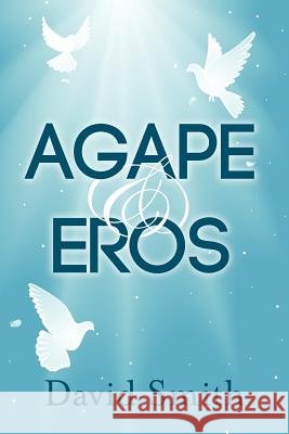 Agape & Eros David Smith 9781909395473