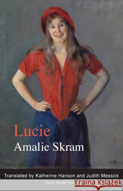 Lucie Amalie Skram Katherine Hanson Judith Messick 9781909408081 Norvik Press