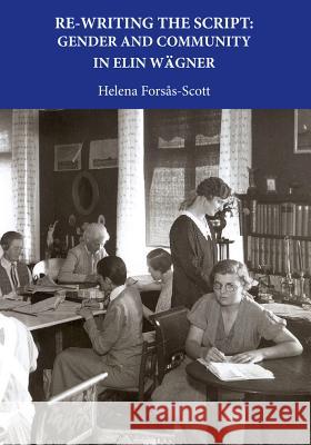 Re-Writing the Script: Gender and Community in Elin Wagner Helena Forsas-Scott   9781909408142 Norvik Press