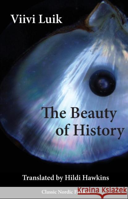 The Beauty of History Viivi Luik Hildi Hawkins Richard C. M. Mole 9781909408272