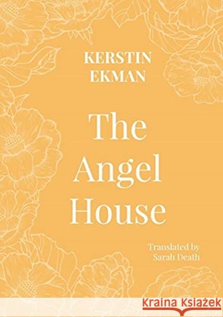The Angel House Kerstin Ekman Sarah Death  9781909408586