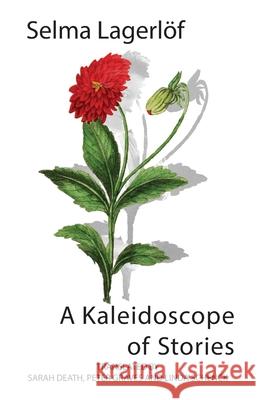 A Kaleidoscope of Stories Selma Lagerlof 9781909408739 Norvik Press