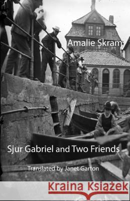 Sjur Gabriel and Two Friends Amalie Skram Janet Garton 9781909408753 Norvik Press