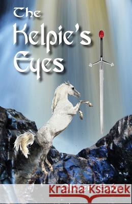 The Kelpie's Eyes Oliver Eade 9781909411296