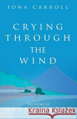 Crying Through the Wind: The Story of Oisin Kelly Iona Carroll 9781909411302 Mauve Square Publishing