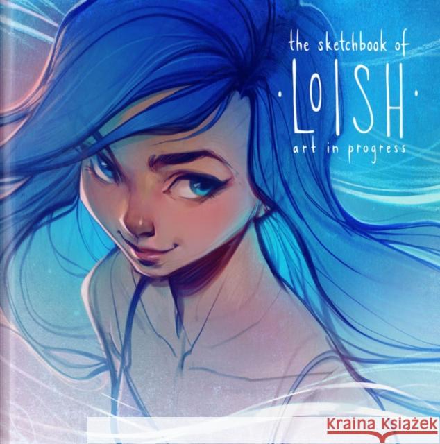 The Sketchbook of Loish: Art in progress Lois van Baarle 9781909414549