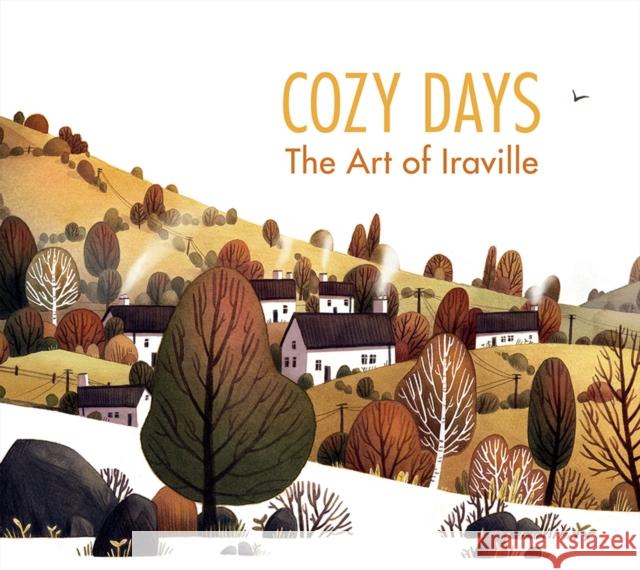 Cozy Days: The Art of Iraville IRA Sluyterman Van Langeweyde 9781909414631