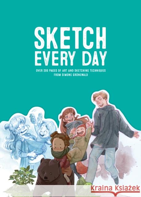 Sketch Every Day: 100+ simple drawing exercises from Simone Grnewald Simone Grnewald 9781909414907