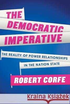 The Democratic Imperative Corfe, Robert 9781909421141 Arena Books (NY)