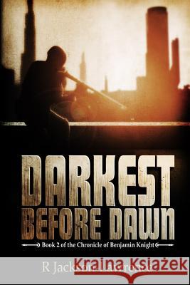 Darkest Before Dawn: Book 2 of The Chronicle of Benjamin Knight Jackson-Lawrence, R. 9781909425590