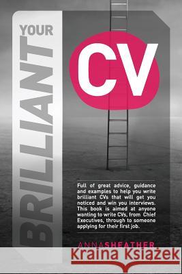 Your Brilliant CV Anna Sheather 9781909425750 Spiffing Covers