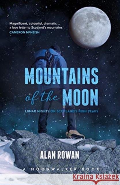 Mountains of the Moon: Lunar Nights on Scotland's High Peaks Alan Rowan 9781909430389 BackPage Press Limited