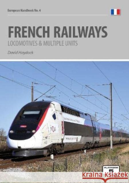 French Railways: Locomotives and Multiple Units David Haydock 9781909431904 Platform 5 Publishing Ltd