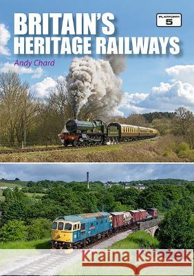 Britain's Heritage Railways 3rd Edition Andy Chard 9781909431935