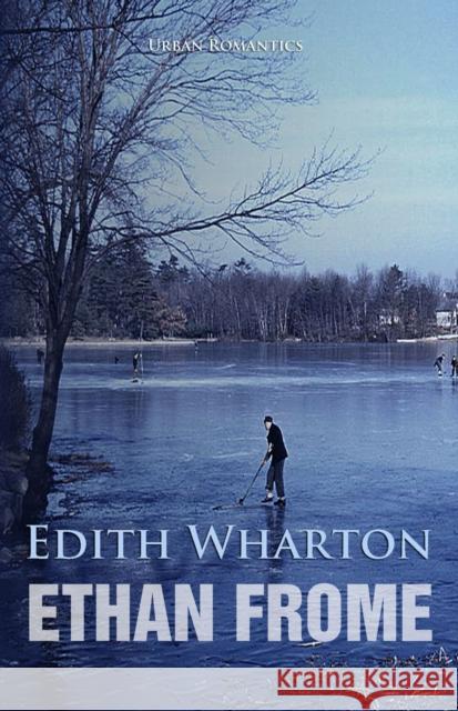 Ethan Frome Edith Wharton 9781909438842