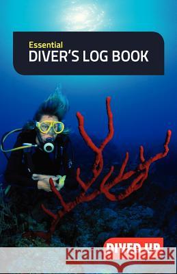 Essential Diver's Log Book: Simple 50-Dive Diving Log Book Dived Up Publications 9781909455023 Dived Up Publications