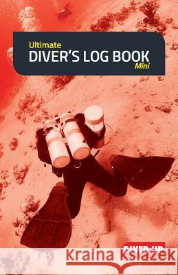 Ultimate Diver's Log Book (Mini) Dived Up Publications 9781909455078 Dived Up Publications
