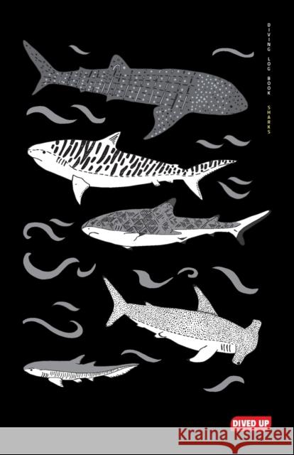 Diving Log Book: Sharks Dived Up Publications                    Bethan Buss 9781909455207 Dived Up Publications