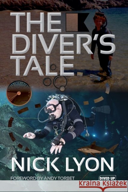 The Diver's Tale Nick Lyon 9781909455245 Dived Up Publications