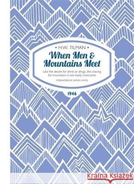 When Men & Mountains Meet Paperback: Like the desire for drink or drugs, the craving for mountains is not easily overcome Major H. W., CBE, DSO, MC, Bar Tilman 9781909461222 Crescent House