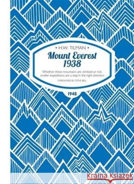 Mount Everest 1938: Whether These Mountains are Climbed or Not, Smaller Expeditions are a Step in the Right Direction H. W. Tilman 9781909461260 Crescent House