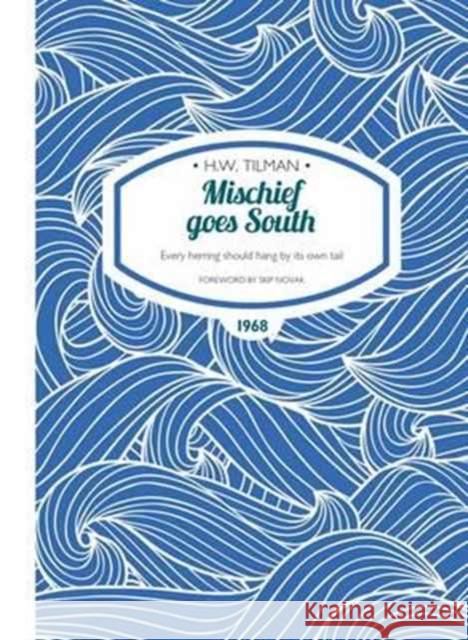 Mischief Goes South Paperback: Every herring should hang by its own tail Major H. W., CBE, DSO, MC, Bar Tilman 9781909461321 Crescent House