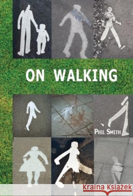 On Walking: - And Stalking Sebald Phil Smith 9781909470309