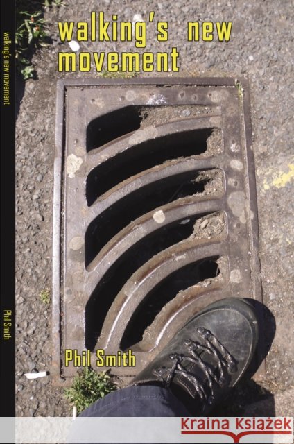 Walking's New Movement Phil Smith 9781909470699 Triarchy Press Ltd