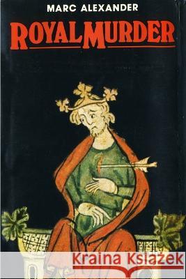 Royal Murder Marc Alexander 9781909473034 Willow Publishing