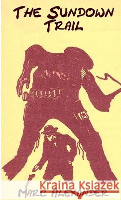 The Sundown Trail Marc Alexander 9781909473171 Willow Publishing