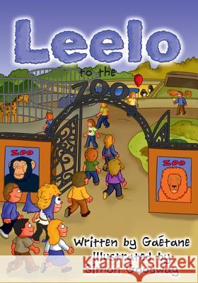 Leelo: To the Zoo Gaetane Montreuil Simon Goodway  9781909477285 Clink Street Publishing