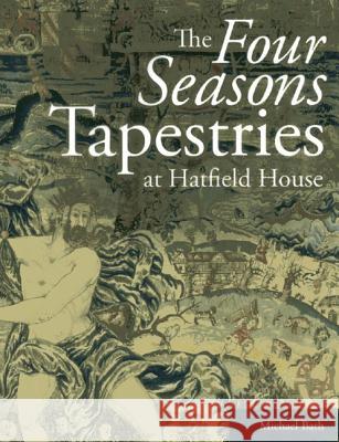 The Four Seasons Tapestries at Hatfield House Michael Bath   9781909492035 Archetype Publications Ltd