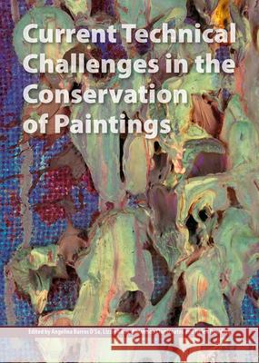 Current Technical Challenges in the Conservation of Paintings Lizzie Bone Rhiannon Clarricoates Helen Dowding 9781909492318 Archetype Publications