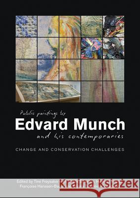 Public Paintings of Edvard Munch and His Contemporaries: Changes. Conservation. Challenges. Tine Froysaker 9781909492387 Archetype Publications