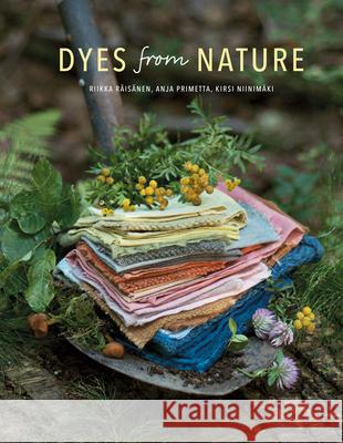 Dyes from Nature Riikka Raisanen Anja Primetta Kirsi Niinimaki 9781909492462 Archetype Publications