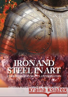 Iron and Steel in Art David A. Scott Gerhard Eggert 9781909492479 Archetype Publications