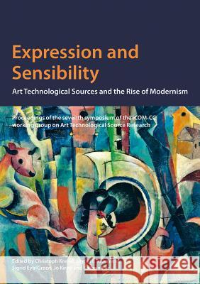 Expression and Sensibility: Art Technological Sources and the Rise of Modernism Christopher Krekel Joyce Townsend Sigrid Eyb Green 9781909492561